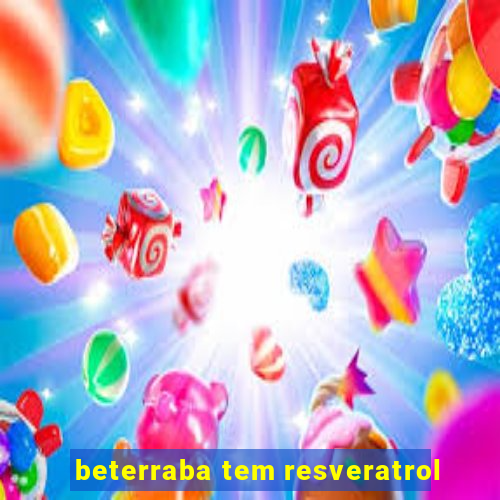 beterraba tem resveratrol